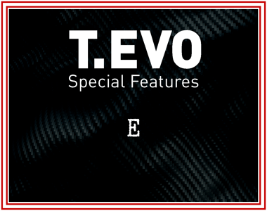 T-EVO Special Features